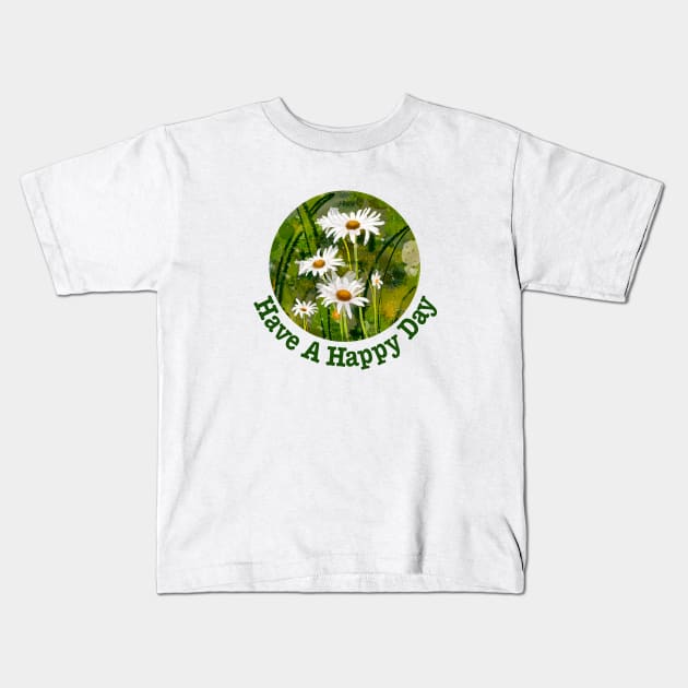 Have A Happy Day Daisies Kids T-Shirt by MMcBuck